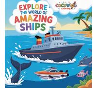 Explore the World of Amazing Ships: A Fun and Educational Coloring Book About Boats and Ships for Kids Ages 3-8