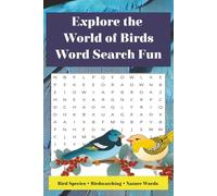 Explore the World of Birds Word Search Fun: Word Searches with Easy-to-Read Print Featuring Bird Species, Birdwatching Fun, Nature Vocabulary, and More. 50+ Puzzles, Gift for Bird Lovers
