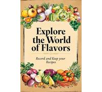 Explore the World of Flavors Record and Keep your Recipes