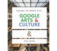 Explore the World with Google Arts & Culture