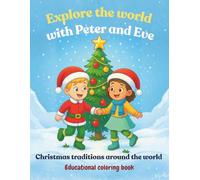 Explore the world with Peter and Eve. Christmas traditions around the world: Educational coloring book for kids