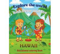 Explore the world with Peter and Eve. Hawaii: Educational coloring book for kids