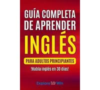 Explore To Win Guía completa de aprender inglés para adultos princip (Tascabile)