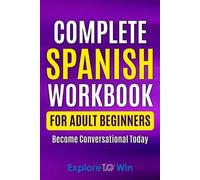 Explore Towin Complete Spanish Workbook For Adult Beginners (Tascabile)