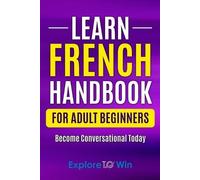 Explore Towin Learn French Handbook for Adult Beginners (Tascabile)