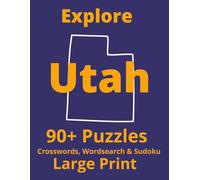 Explore Utah : Crossword, Word Search & Sudoku Puzzles: Book for Adults - Large Print Brain Games