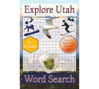 Explore Utah Word Search Puzzle Book: Over 50 Fun and Easy-to-Read Puzzles Featuring Utah Landmarks, Natural Wonders, Wildlife, and Red Rock Heritage