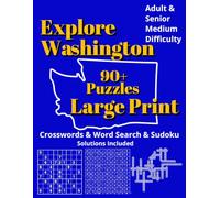 Explore Washington: Crossword, Word Search & Sudoku Puzzles: Book for Adults - Large Print Brain Games
