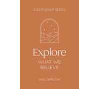Explore What We Believe