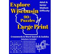 Explore Wisconsin: Crossword, Word Search & Sudoku Puzzles: Book for Adults - Large Print Brain Games