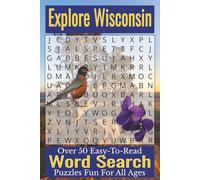 Explore Wisconsin Word Search Puzzle Book: Over 50 Fun and Easy-to-Read Puzzles Featuring Wisconsin Landmarks, Natural Wonders, Wildlife, and Badger State Traditions