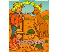 Explore with Gramma - The Outback: A nature-themed coloring adventure with real Outback animals, plants, and explorer tips - for curious kids ages 4 ... outback animals, plants, and explorer tips