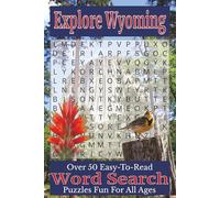 Explore Wyoming Word Search Puzzle Book: Over 50 Fun and Easy-to-Read Puzzles Featuring Wyoming Landmarks, Natural Wonders, Wildlife, and Cowboy State Heritage
