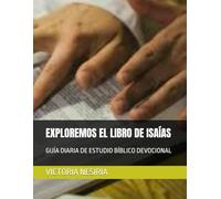EXPLOREMOS EL LIBRO DE ISAÍAS: GUÍA DIARIA DE ESTUDIO BÍBLICO DEVOCIONAL