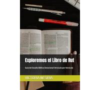 Exploremos el Libro de Rut: Guía de Estudio Bíblico Devocional Versículo por Versículo