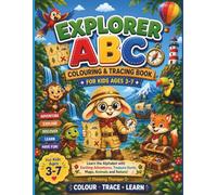 Explorer ABC Colouring & Tracing Book for Kids Ages 3-7: Learn the Alphabet with Exciting Adventures, Treasure Hunts, Maps, Animals and Nature: ... and Fun Colouring Activities from A to Z