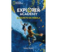 Explorer Academy 1. El secreto de Nébula