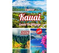 Explorer Kauai Guide de voyage 2026