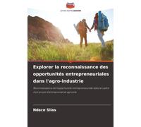 Explorer la reconnaissance des opportunités entrepreneuriales dans l'agro-industrie: Reconnaissance de l'opportunité entrepreneuriale dans le cadre d'un projet d'entreprenariat agricole