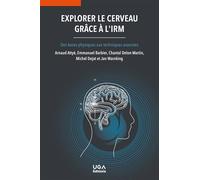 Explorer le cerveau grâce à l'IRM: Des bases physiques aux techniques avancées