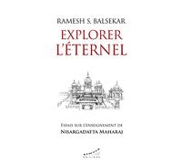 Explorer l'éternel: Essais sur l'enseignement de Nisargadatta Maharaj