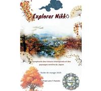 Explorer Nikkō (Japan) Guide de voyage 2025: Symphonie des trésors intemporels et des paysages sereins du Japon