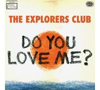 Explorers Club - Do You Love Me?