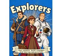 Explorers: Daring Adventurers Who Journeyed Beyond the Known World! A Heroic History Colouring Book for Kids Aged 6-11!