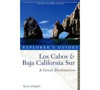 Kevin Delgado Explorer's Guide Los Cabos & Baja California Sur: A Gr (Tascabile)