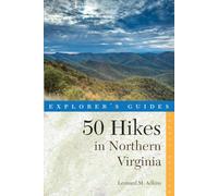 Explorer's Guides 50 Hikes in Northern Virginia: Walks, Hikes, and Backpacks from the Allegheny Mountains to Chesapeake Bay [Lingua Inglese]