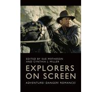 Explorers on Screen: Adventure! Danger! Romance!