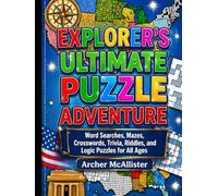 EXPLORER'S ULTIMATE PUZZLE ADVENTURE: Word Searches, Mazes, Crosswords, Trivia, Riddles, and Logic Puzzles for All Ages