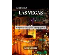 Explorez Las Vegas: Un guide clair pour les voyageurs (French Edition)