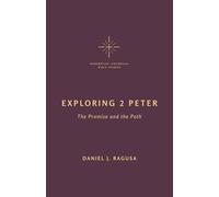 Exploring 2 Peter: The Promise and the Path