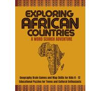 EXPLORING AFRICAN COUNTRIES: A Word Search Adventure: Geography Brain Games and Map Skills for Kids 8 - 12: Educational Puzzles for Teens and Cultural Enthusiasts