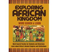 EXPLORING AFRICAN KINGDOMS: WORD SEARCH & LEARN: Word Search Puzzles for Students and Historians: Africa's Ancient Kingdoms, Empires, History & Civilizations