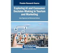 Exploring Ai and Consumer Decision-making in Tourism and Marketing