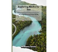 Exploring Alaska by Sea: A Comprehensive Cruise Guide