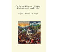 Exploring Albania: History, Culture, and Modernity