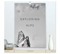 EXPLORING ALPS (High Quality Premium Wall Calendar 2027 DIN A2 portrait),CALVENDO 12 Month Wall Calendar: A visual story of human audacity