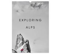 EXPLORING ALPS (Wall Calendar 2027 DIN A3 portrait), CALVENDO 12 Month Wall Calendar: A visual story of human audacity
