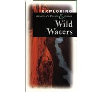 Exploring America's Rivers & Lakes: Wild Waters