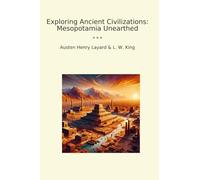 Exploring Ancient Civilizations: Mesopotamia Unearthed