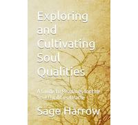 Exploring and Cultivating Soul Qualities: A Guide to Readings for the Soul Qualities Oracle: 1