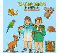 Exploring Animals in Australia, Fun Coloring Book: “Australian Animals Coloring Book for Kids: Fun and Educational Wildlife Activity Book with Kangaroos, Koalas, Wombats, Quokkas and More”