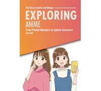 Exploring Anime: From Pocket Monsters to Jujutsu Sorcerers