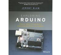 Exploring Arduino: Tools and Techniques for Engineering Wizardry