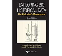 Shawn Graham Kimberley Martin Ian Exploring Big Historical Data: T (Tascabile)