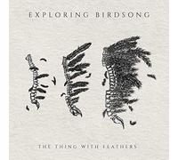 Exploring Birdsongs The Thing With Feathers (CD) EP