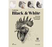 Exploring black & white. Drawing and painting techniques - 2022 -